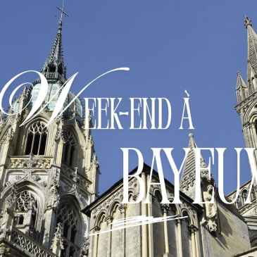 Programme d'un week-end à Bayeux