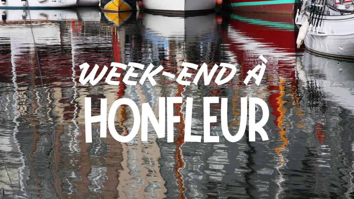Normandie – Honfleur : 10 idées pour un week-end&nbsp;réussi