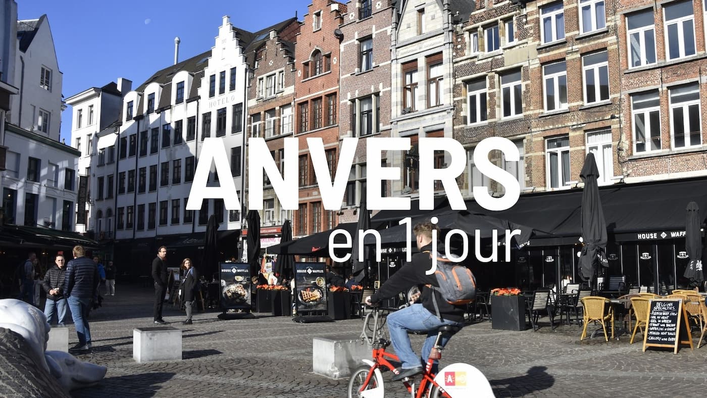 Visiter Anvers en 1 jour