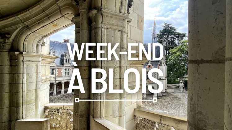 Week-end culturel et patrimoine à Blois dans le Val de Loire 